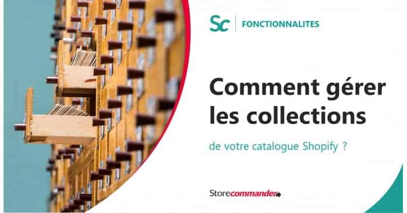 Comment gérer les collections de votre catalogue Shopify ?