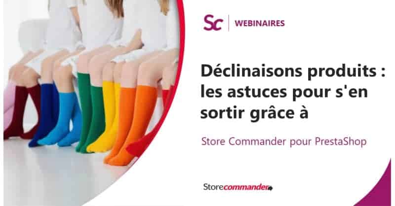 Webinaire - Déclinaisons produits PrestaShop : les astuces pour s'en sortir grâce à Store Commander