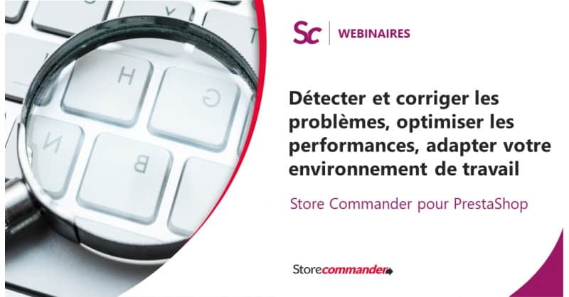 Webinaire - Détecter et corriger les problèmes, optimiser les performances, adapter votre environnement de travail