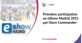 Première participation au eShow Madrid par Store Commander 