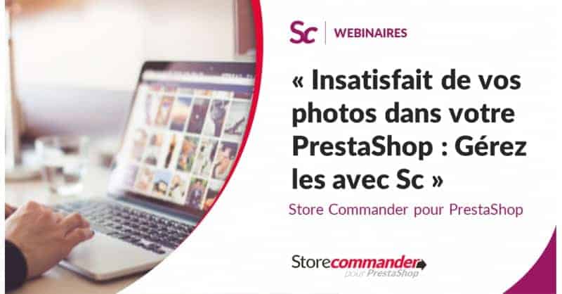 Insatisfait de vos photos dans votre PrestaShop : comment Store Commander peut vous aider ?