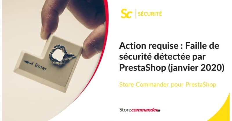 Action requise : Faille de sécurité détectée dans Prestashop (janvier 2020)