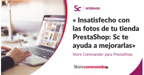 Insatisfecho con las fotos de tu tienda PrestaShop: Store Commander te ayuda a mejorarlas