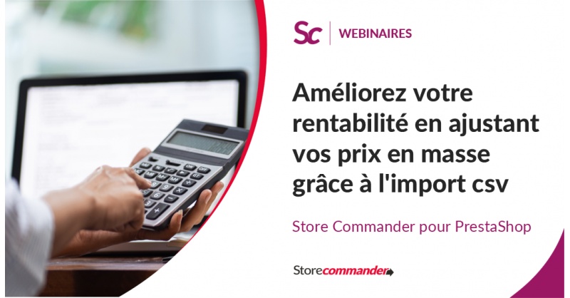 Améliorez votre rentabilité en ajustant vos prix en masse grâce à l' import csv
