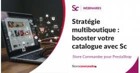 Stratégie multiboutique : booster votre catalogue avec Store Commander 