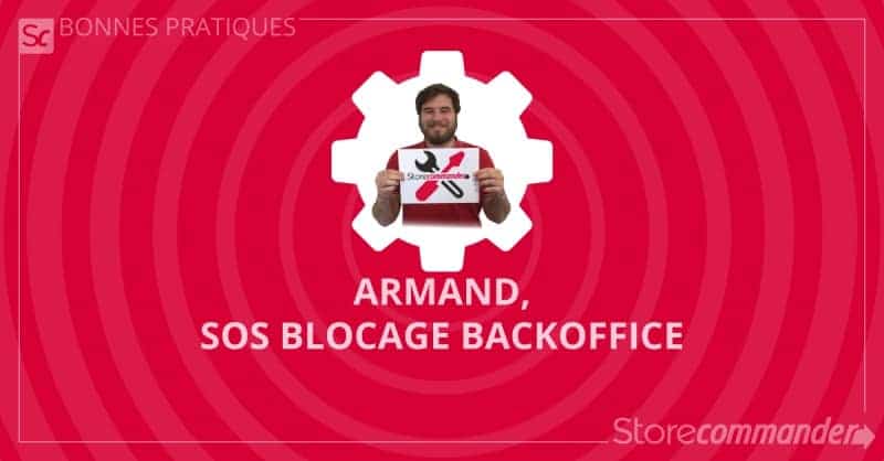 Armand, SOS blocage back-office