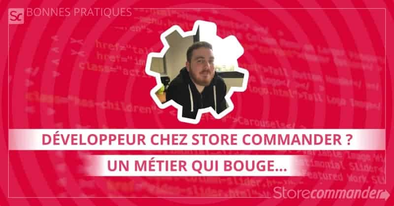 Développeur chez Store Commander ? Un métier qui bouge…